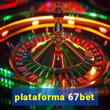 plataforma 67bet